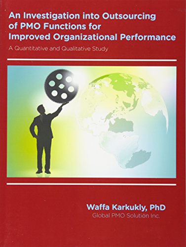 Immagine dell'editore per An Investigation Into Outsourcing of PMO Functions for Improved Organizational Performance: A Quantitative and Qualitative Study venduto da Book Dispensary