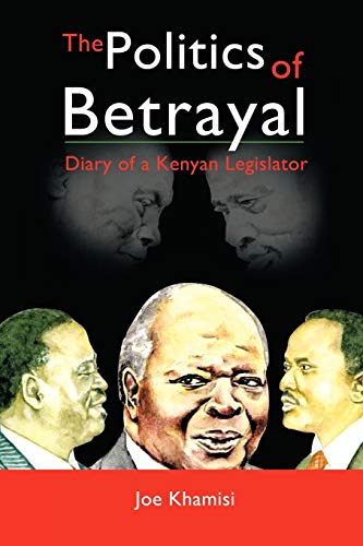 

Politics of Betrayal : Diary of a Kenyan Legislator