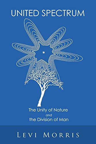 Imagen de archivo de United Spectrum: The Unity of Nature and the Division of Man a la venta por Lakeside Books
