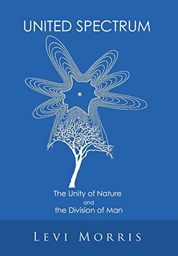 Beispielbild fr United Spectrum : The Unity of Nature and the Division of Man zum Verkauf von Better World Books
