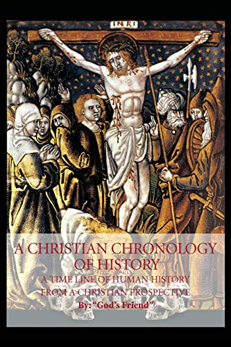 Beispielbild fr A Christian Chronology of History A Time Line of Human History from a Christian Prospective zum Verkauf von PBShop.store US