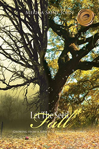 Beispielbild fr Let the Seed Fall: Growing from a Seed to a Tree by God's Power zum Verkauf von BooksRun