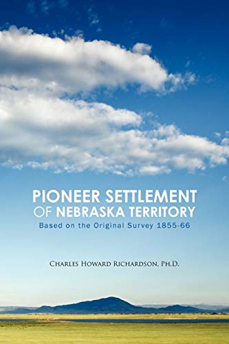 Stock image for Pioneer Settlement of Nebraska Territory Based on the Original Survey 185566 for sale by PBShop.store US