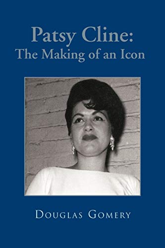 Patsy Cline: The Making of an Icon (9781426959882) by Gomery, Professor Emeritus Douglas