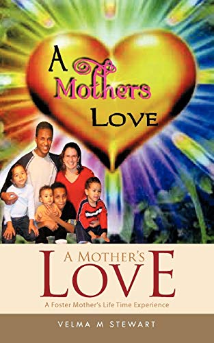 Stock image for A Mother's Love: A Foster Mother's Life Time Experience for sale by Chiron Media