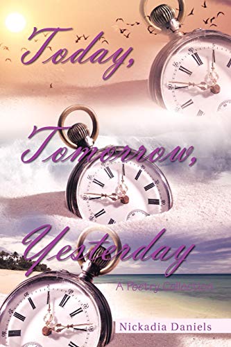 9781426961038: Today, Tomorrow, Yesterday: A Poetry Collection