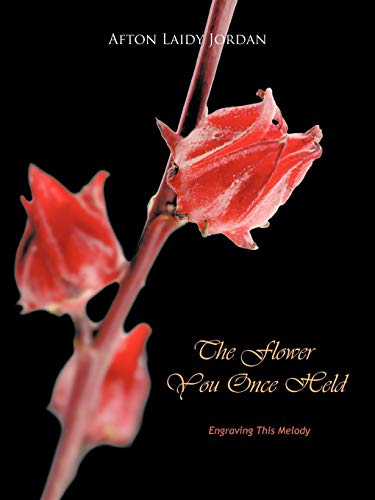 Imagen de archivo de The Flower You Once Held: Engraving This Melody a la venta por Chiron Media