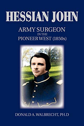 Stock image for Hessian John: Army Surgeon in the Pioneer West (1850s) for sale by Chiron Media