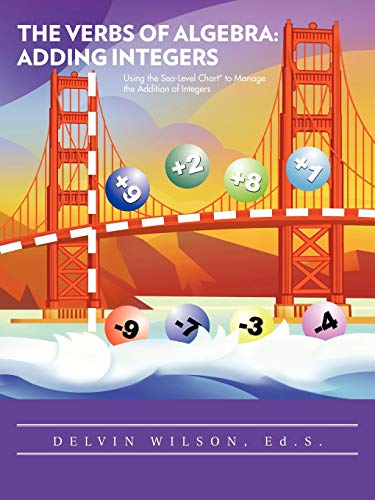 Stock image for The Verbs Of Algebra: Adding Integers: Using the Sea-Level Chartr to Manage the Addition of Integers for sale by Chiron Media