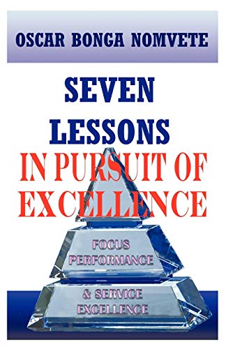 Stock image for Seven Lessons in Pursuit of Excellence: Focus Performance & Service Excellence for sale by Chiron Media