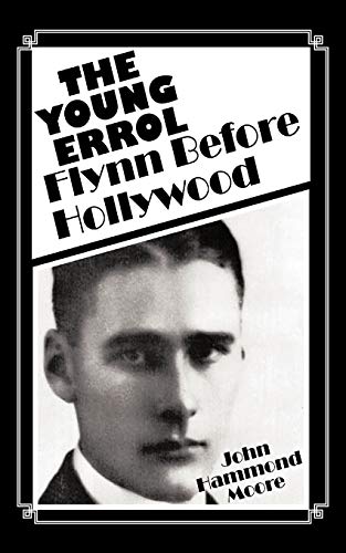 The Young Errol: Flynn Before Hollywood (9781426972027) by Moore, John