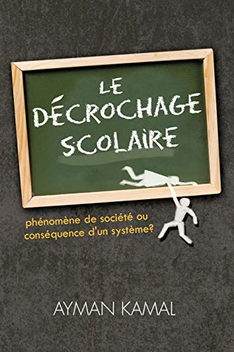 Stock image for Le Decrochage Scolaire: Phenomene de Societe Ou Consequence D'Un Systeme? for sale by Chiron Media