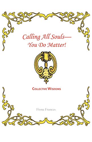 Stock image for Calling All Souls-You Do Matter!: Collective Wisdoms for sale by Revaluation Books