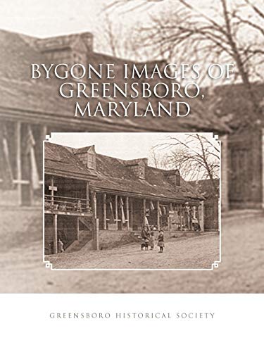 

Bygone Images Of Greensboro, Maryland