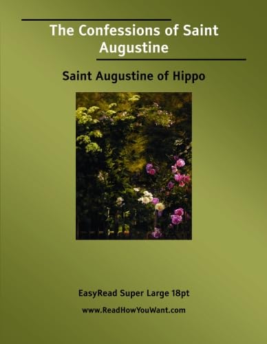 The Confessions of Saint Augustine: [EasyRead Super Large 18pt Edition] (9781427000378) by Hippo, St. Augustine Of