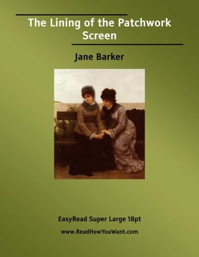 The Lining of the Patchwork Screen: [EasyRead Super Large 18pt Edition] (9781427000507) by Barker, Jane