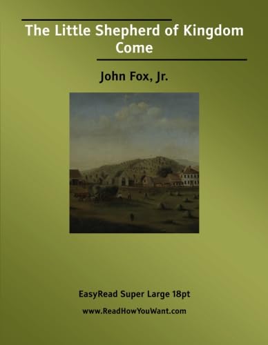 The Little Shepherd of Kingdom Come: [EasyRead Super Large 18pt Edition] (9781427000538) by Fox Jr., John