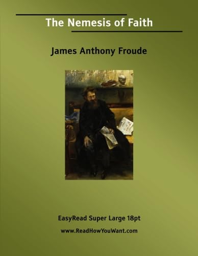 The Nemesis of Faith: [EasyRead Super Large 18pt Edition] (9781427000743) by Froude, James Anthony