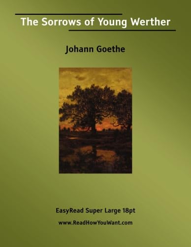 The Sorrows of Young Werther: [EasyRead Super Large 18pt Edition] (9781427001238) by Goethe, Johann