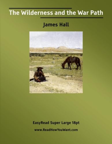 The Wilderness and the War Path: [EasyRead Super Large 18pt Edition] (9781427001450) by Hall, James