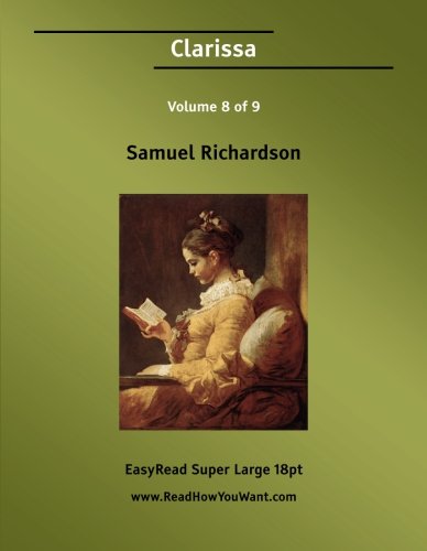 Clarissa: History of a Young Lady, Vol. 8 of 9 (EasyRead Super Large 18pt Edition) (9781427002075) by Richardson, Samuel