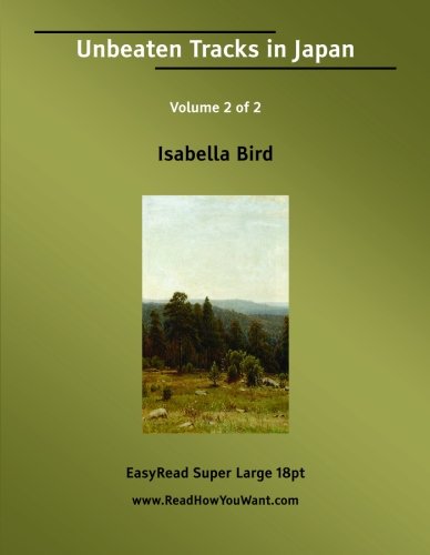 Unbeaten Tracks in Japan: Easyread Super Large 18pt Edition (9781427002297) by Bird, Isabella L.