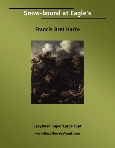 Snow-bound at Eagle's: [EasyRead Super Large 18pt Edition] (9781427002501) by Harte, Francis Bret