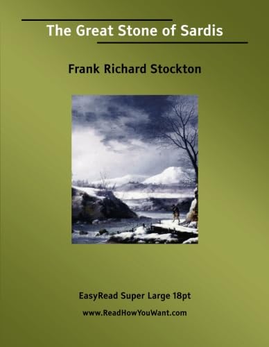 The Great Stone of Sardis: [EasyRead Super Large 18pt Edition] (9781427002617) by Stockton, Frank Richard