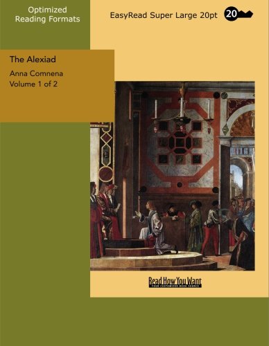 The Alexiad: Easyread Super Large 20pt Edition: Vol 1