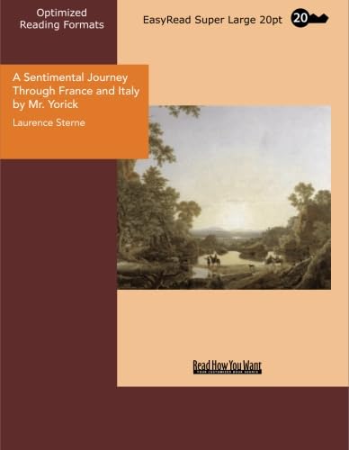 A Sentimental Journey Through France and Italy by Mr. Yorick: [EasyRead Super Large 20pt Edition] (9781427006394) by Sterne, Laurence