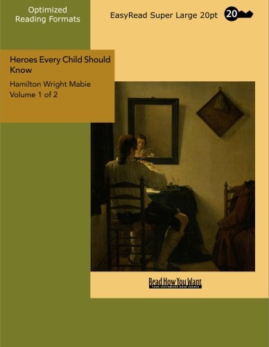 9781427008954: Heroes Every Child Should Know Volume 1 of 2: [EasyRead Super Large 20pt Edition]