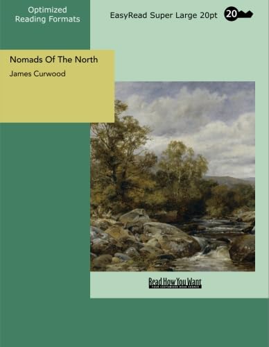 Nomads Of The North: [EasyRead Super Large 20pt Edition] (9781427010278) by Curwood, James