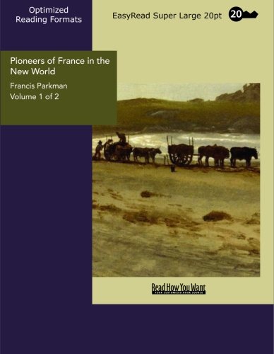 Pioneers of France in the New World: Easyread Super Large 20pt Edition (9781427010698) by Parkman, Francis