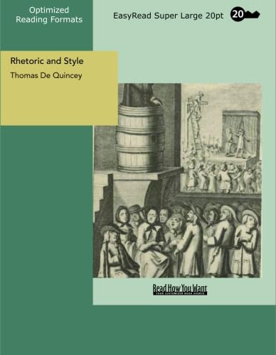 Rhetoric and Style: [EasyRead Super Large 20pt Edition] (9781427010858) by Quincey, Thomas De