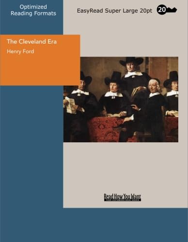 The Cleveland Era A Chronicle of the New Order in Politics: [EasyRead Super Large 20pt Edition] (9781427011930) by Ford, Henry