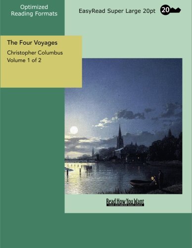 9781427012449: The Four Voyages Volume 1 of 2: [EasyRead Super Large 20pt Edition]