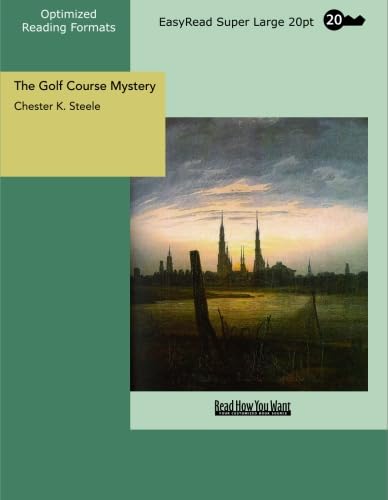 The Golf Course Mystery: [EasyRead Super Large 20pt Edition] (9781427012616) by Steele, Chester K.