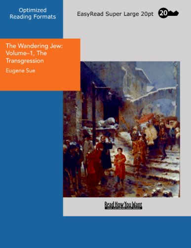 The Wandering Jew: Volume1, The Transgression: [EasyRead Super Large 20pt Edition] (9781427014726) by Sue, Eugene