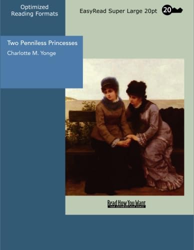 Two Penniless Princesses: [EasyRead Super Large 20pt Edition] (9781427015099) by Yonge, Charlotte M.