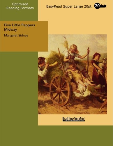 Five Little Peppers Midway: [EasyRead Super Large 20pt Edition] (9781427015433) by Sidney, Margaret