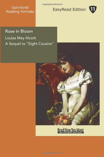 Rose in Bloom: A Sequel to Eight Cousins: Easyread Edition (9781427016713) by Alcott, Louisa May