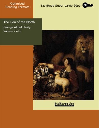 The Lion of the North: A Tale of the Times of Gustavus Adolphus: Easyread Super Large 20pt Edition (9781427016812) by Henty, G. A.