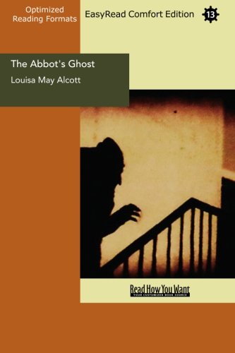 The Abbot's Ghost: Easyread Comfort Edition (9781427017826) by Alcott, Louisa May