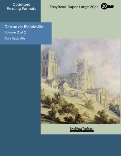Gaston De Blondeville: Easyread Super Large 20pt Edition (9781427019806) by Radcliffe, Ann Ward