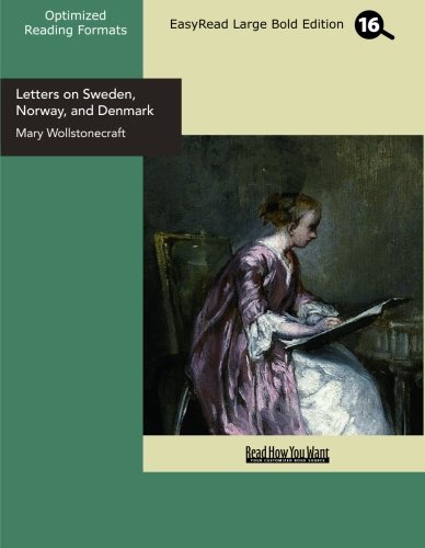 Letters on Sweden, Norway, and Denmark (EasyRead Large Bold Edition) (9781427019974) by [???]