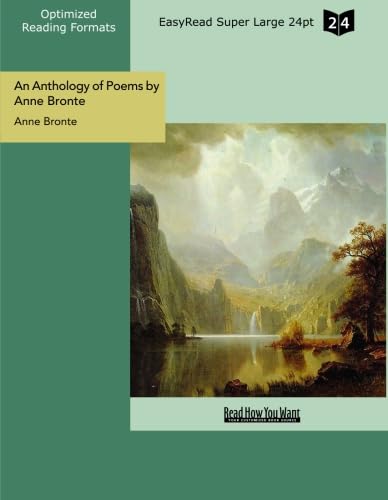 An Anthology of Poems by Anne Bronte (EasyRead Super Large 24pt Edition) (9781427022981) by Bronte, Anne