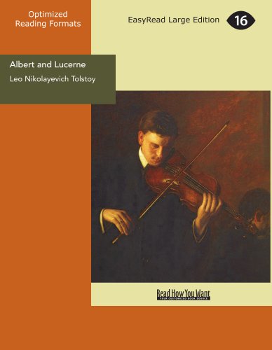 Albert and Lucerne (EasyRead Large Edition) (9781427027788) by Tolstoy, Leo Nikolayevich