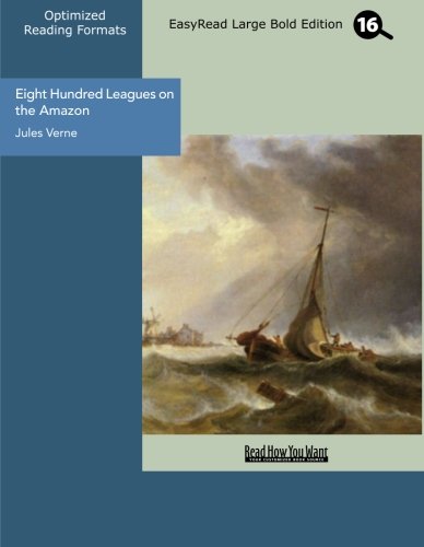 Eight Hundred Leagues on the Amazon: Easyread Large Bold Edition (9781427030504) by Verne, Jules