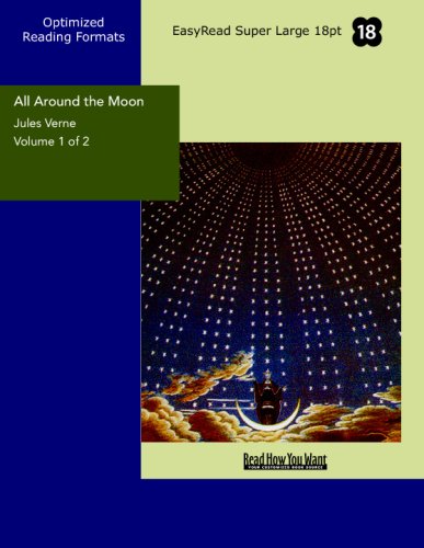 All Around the Moon Volume 1 of 2: [EasyRead Super Large 18pt Edition] (9781427033994) by Verne, Jules