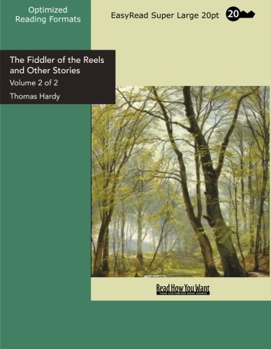 The Fiddler of the Reels and Other Stories, 1888-1900: Easyread Super Large 20pt Edition (9781427036346) by Hardy, Thomas